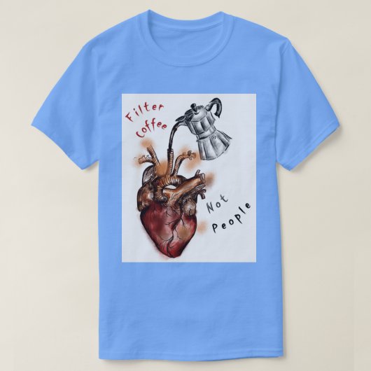 コーヒーを人ではなくフィルター7 2 Tシャツ (デザイン正面)