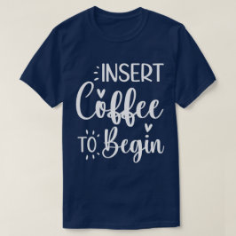 コーヒーを入れユーモアのある引用文 Tシャツ