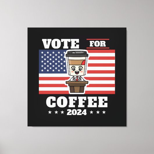 コーヒーを大統領に、コーヒーに投票 キャンバスプリント (正面)
