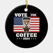コーヒーを大統領に、コーヒーに投票 セラミックオーナメント (正面)