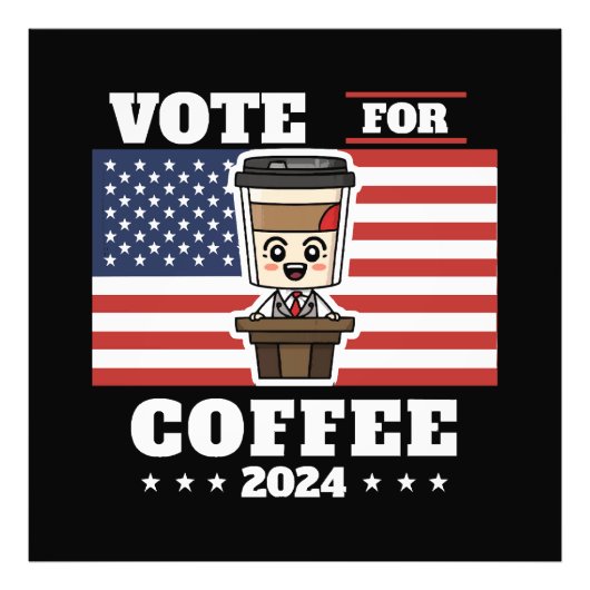 コーヒーを大統領に、コーヒーに投票 フォトプリント            (正面)