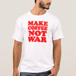 コーヒーを戦争ではなく作る Tシャツ