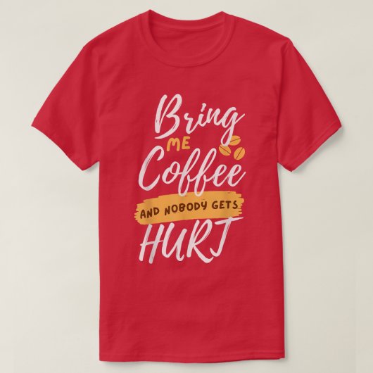 コーヒーを持ってきて誰も傷つけない Tシャツ (デザイン正面)