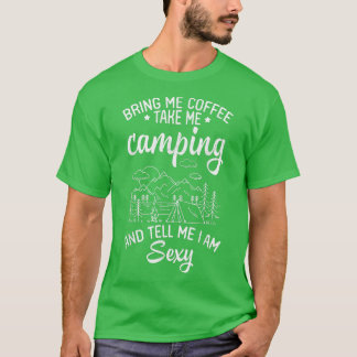 コーヒーを持って来てキャンプに連れて行って私はSだと言ってくれ Tシャツ