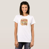 コーヒーを最初にすべてを後に ウェアラブルアート Tシャツ (正面フル)