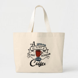 コーヒーを求める叫び、あくび ラージトートバッグ