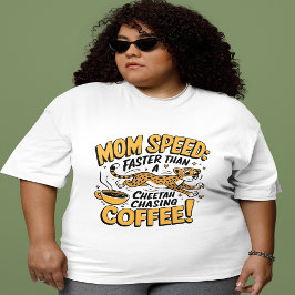 コーヒーを追いかけるチーズよりも母の速度が速い プラスサイズTシャツ