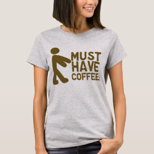 コーヒーを食べなければなりません! ゾンビ Tシャツ