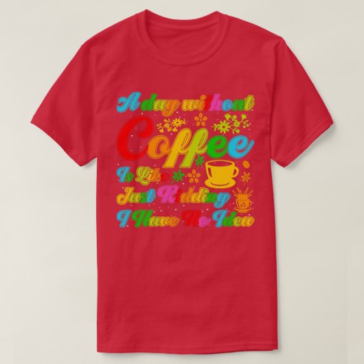 コーヒーを飲まずにNを冗談で言う日 Tシャツ (デザイン正面)