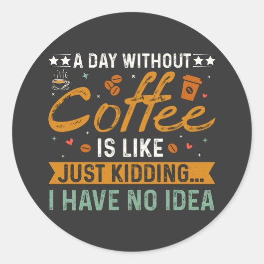 コーヒーを飲まない日はコーヒー好おもしろいきのようだ ラウンドシール (正面)