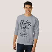 コーヒーを飲まない日は冗談に似ている スウェットシャツ (正面フル)