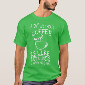 コーヒーを飲まない日は～のようである Tシャツ