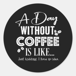 コーヒーを飲まない日は…プリント ラウンドシール
