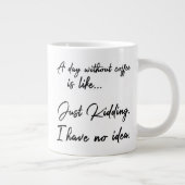 コーヒーを飲まない日は…冗談だよ。 ジャンボコーヒーマグカップ (右)