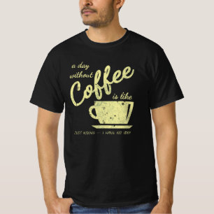 コーヒーを飲まない日は…冗談 – I H Tシャツ
