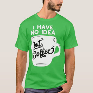 コーヒーを飲まない日はNをからかっているようなものだ Tシャツ