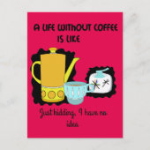 コーヒーを飲まない生活は、冗談のようなものだ ポストカード (正面)