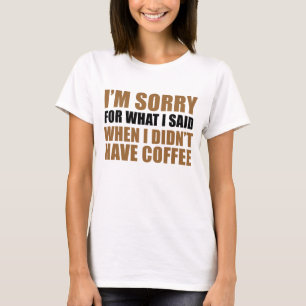 コーヒーを飲まなくてごめんなさい Tシャツ
