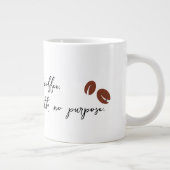 コーヒーを飲まなければ、私は目的のないマグカップにすぎない ジャンボコーヒーマグカップ (右)