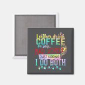 コーヒーを飲むか悪口を言うかのどちらかです 冗談です マグネット (正面/裏面)