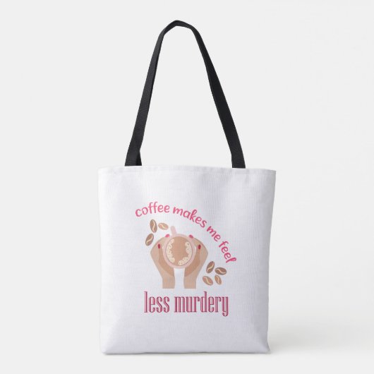 コーヒーを飲むと殺人的な気分が少し和らぐんだよね トートバッグ (裏面)