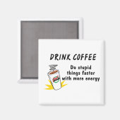 コーヒーを飲むより早くバカなこと….. マグネット (正面/裏面)