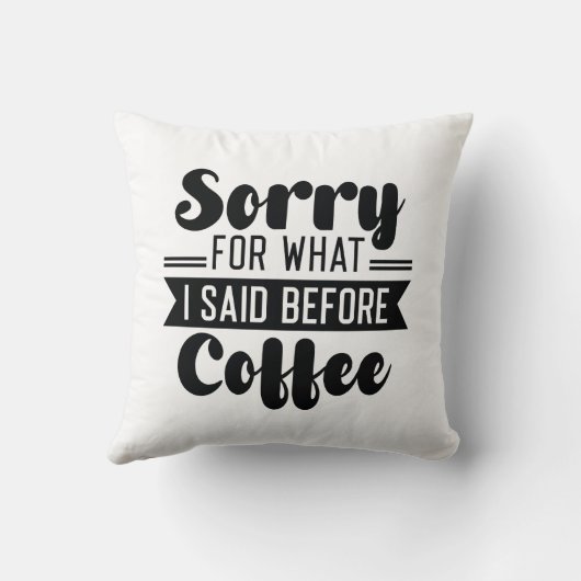 コーヒーを飲む前に私が言ったことをごめんなさい クッション (裏面)