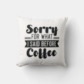 コーヒーを飲む前に私が言ったことをごめんなさい クッション (正面)