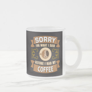コーヒーを飲む前に言ってしまってごめんなさい フロストグラスマグカップ