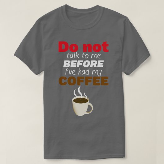 コーヒーを飲む前に話しかけるな!随意性 Tシャツ (デザイン正面)