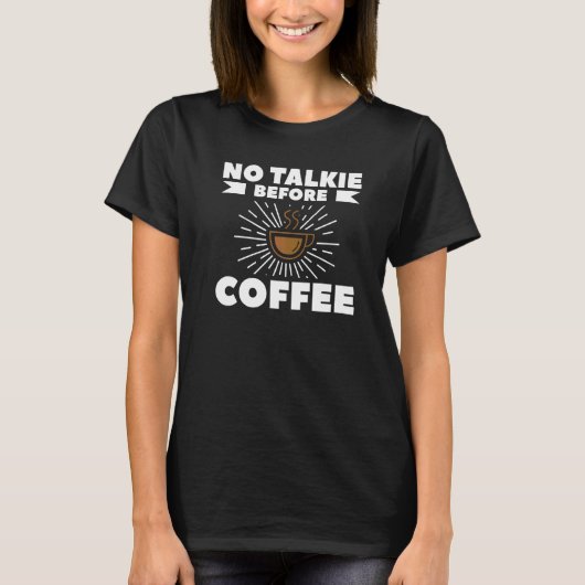コーヒーを飲む前に話す言葉はない Tシャツ (正面)