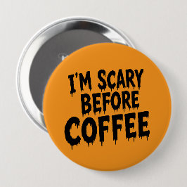 コーヒーを飲む前は怖いです Halloween バッジ 怖いジョーク