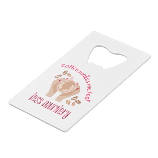 コーヒーを飲む感じと引用文が減るおもしろい クレジットカード栓抜き (正面アングル)