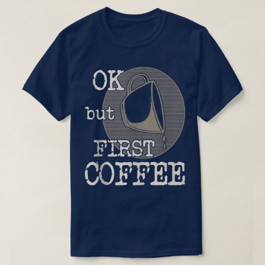 コーヒーを飲む最初のコおもしろいーヒーことわざ Tシャツ (デザイン正面)