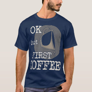 コーヒーを飲む最初のコおもしろいーヒーことわざ Tシャツ