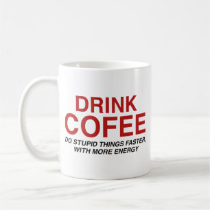 コーヒーを飲む：より多くの愚かなことをより速くしなさい コーヒーマグカップ