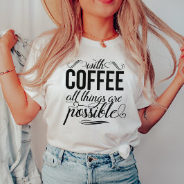 コーヒーを飲めば全てのことが可能になる |タイポグラフィ Tシャツ