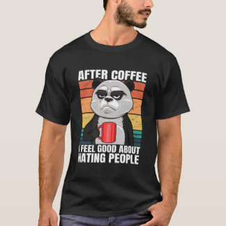コーヒーを飲んだ後のパンダの人に対する気分 Tシャツ