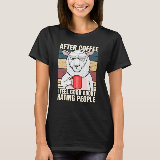 コーヒーを飲んだ後、人を憎んでもいい気分になるひつじ Tシャツ (正面)