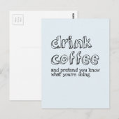 コーヒーを飲んであなたは何をしているか知っているふりをしなさい ポストカード (正面/裏面)
