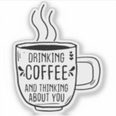 コーヒーを飲んであなたを考える コーヒー好きに最適なユーモア シール (正面)