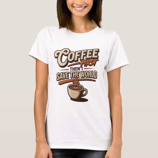 コーヒーを飲んでから世界を救おう Tシャツ (正面)