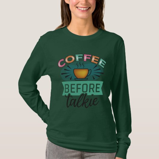 コーヒーを飲んでから話そう Tシャツ (正面)