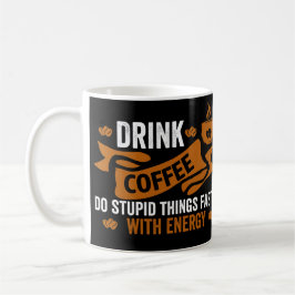 コーヒーを飲んでエネルギーを出して馬鹿なことをもっと速くする コーヒーマグカップ