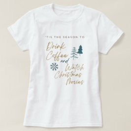 コーヒーを飲んでクリスマスムービーを見る Tシャツ