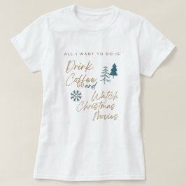 コーヒーを飲んでクリスマスムービーを見る Tシャツ