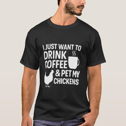コーヒーを飲んでニワトリを撫でたいだけ Tシャツ (正面)