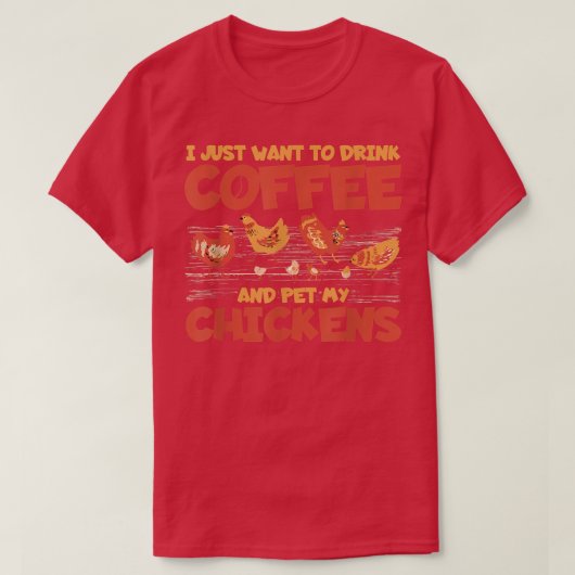 コーヒーを飲んでニワトリを飼いたい Tシャツ (デザイン正面)