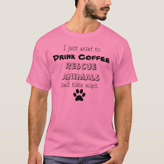 コーヒーを飲んで下さい、動物、取得昼寝を救助して下さい Tシャツ (正面)