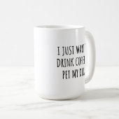 コーヒーを飲んで犬を撫でたいだけ コーヒーマグカップ (正面右)